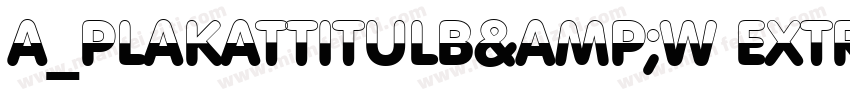 a_PlakatTitulB&W ExtraBold字体转换